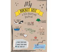 My Bucket List: A Life Journey Journal: ...with a bucketful of ideas & illustrations!