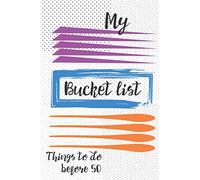 My Bucket list before 50 things to do, Creative Journal: 50- Challenge Bucket list & Planner with Inspirational Quotes and Prompts (Simple ideas)