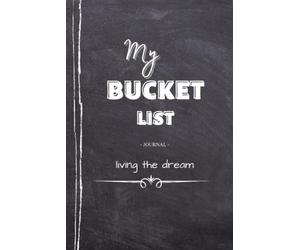 My Bucket List Journal Living The Dream: Plan and Track your Adventures - Includes 100 Guided Entry Pages & Prompts to Record and Experience your favorite Memories