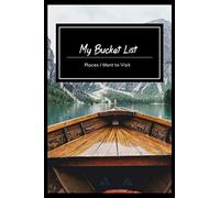 My Bucket List Places I Wan to Visit: 6"x9" Travel Notebook, Travel Journal to Record the Places You Want to See and Visit