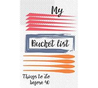 My Bucket list things to do before 40, Creative Journal: 50 Things You Really Could Do Journal with Inspirational Quotes and Prompts (Simple ideas)