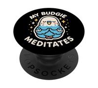"My Budgie Meditates" Cute Parrot Bird Theme Art PopSockets Adhesive PopGrip