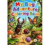 My Bug Adventure Coloring Book: Exciting Insect Coloring Pages for Kids with Beetles, Butterflies, Bees, Caterpillars and Outdoor Adventures