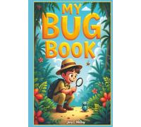 MY BUG BOOK: A FUN LOG BOOK FOR IDENTIFYING INSECTS FOR MOMS, DADS, TEENS, AND KIDS