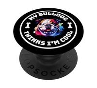 My Bulldog Thinks I'm Cool Funny Dog Owner Design PopSockets Adhesive PopGrip