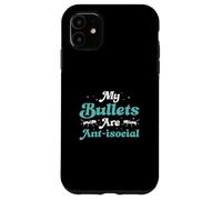 My Bullets Are Anti-social Funny Bullet Ants Myrmecologists Case for iPhone 11
