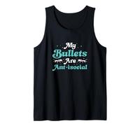 My Bullets are Anti-Social Funny Bullet Ants Myrmecologists Tank Top
