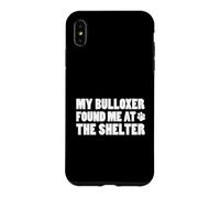 My Bulloxer Found Me At The Shelter Case for iPhone XS Max