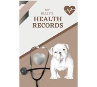 My Bully's Health Records: Log book to track your puppy dog's vet visits and immunizations