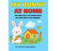 My Bunny at home: Fun and easy coloring book for kids who love bunnies.: Perfect for kids ages 4-10