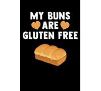 My Buns Are Gluten Free: Cookbook / Recipe Journal Gift For A Chef Or Cook - 100 Customized Pages For Writing Ingredients In A Notebook