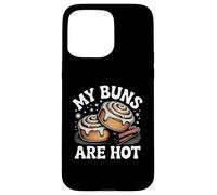 My Buns Are Hot Funny Cinnamon Roll Bakery Case for iPhone 15 Pro Max