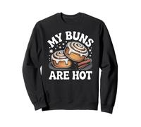 My Buns Are Hot Funny Cinnamon Roll Bakery Sweatshirt
