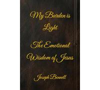 My Burden is Light: The Emotional Wisdom of Jesus
