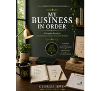 My Business In Order: A Complete Record for Small Business Owners and Their Families (THE IN ORDER SERIES by Georgie Irwin)