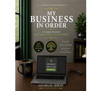My Business In Order: A Complete Record for Small Business Owners and Their Families (THE IN ORDER SERIES by Georgie Irwin)