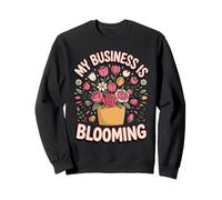 My Business Is Blooming Florist Flower Shop Owner Sweatshirt