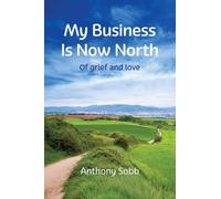 My Business is Now North: On Grief and Loss
