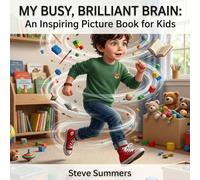 My Busy, Brilliant Brain: An Inspiring Picture Book For Kids