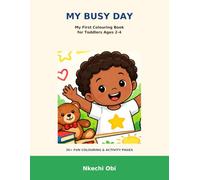 My Busy Day: My First Colouring Book for Toddlers Ages 2-4