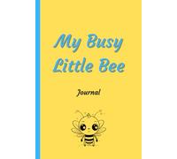 My Busy Little Bee Journal: A Fun, Informative, Gift for Kids with Easy Writing Prompts