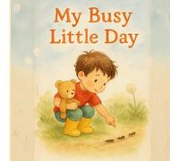 My Busy Little Day: A Wordless Picturebook