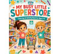 My Busy Little Superstore: Coloring & Activity Book for Ages 3-5