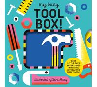 My Busy Tool Box! : A Playful Tool Book with Pages to Bang, Twist and Scratch!