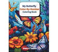 My Butterfly Color-By-Number Coloring Book: Intricate Patterns for Mindful Fine Detailed Coloring