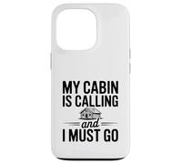 My Cabin is Calling and I Must Go Case for iPhone 13 Pro