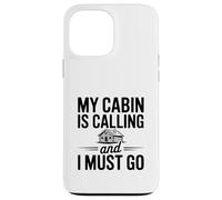 My Cabin is Calling and I Must Go Case for iPhone 13 Pro Max