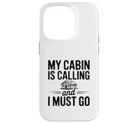 My Cabin is Calling and I Must Go Case for iPhone 14 Pro