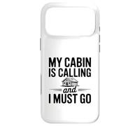 My Cabin is Calling and I Must Go Case for iPhone 17 Pro Max