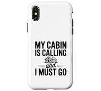 My Cabin is Calling and I Must Go Case for iPhone X/XS