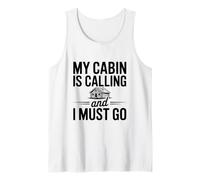 My Cabin is Calling and I Must Go Tank Top