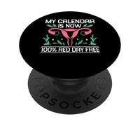 My Calandar Is Now 100% Red Day Free Hysterectomy PopSockets Adhesive PopGrip