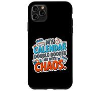 MY CALENDAR DOUBLE BOOKED ME WITH CHAOS Case for iPhone 11 Pro Max