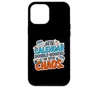MY CALENDAR DOUBLE BOOKED ME WITH CHAOS Case for iPhone 12 Pro Max