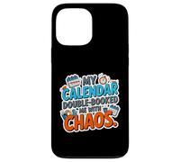 MY CALENDAR DOUBLE BOOKED ME WITH CHAOS Case for iPhone 13 Pro Max