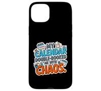 MY CALENDAR DOUBLE BOOKED ME WITH CHAOS Case for iPhone 15 Plus