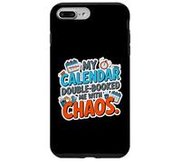 MY CALENDAR DOUBLE BOOKED ME WITH CHAOS Case for iPhone 7 Plus/8 Plus