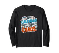 My Calendar Double Booked ME with Chaos Long Sleeve T-Shirt