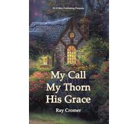 My Call My Thorn His Grace
