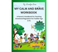 MY CALM AND BRAVE WORKBOOK: A Parent's Handbook For Teaching Emotional Regulation For Toddler Age( 1-4).