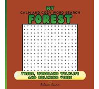 My Calm And Cozy Word Search Forest: Trees, Woodland Wildlife And Relaxing Vibes For Adults, Teens And Smart Kids | Unique Word Find Puzzles With Solutions