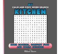 My Calm And Cozy Word Search Kitchen: Home Cooking, Comfort Food And World Cuisines For Adults, Teens And Smart Kids | Unique Word Find Puzzles With Solutions