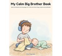 My Calm Big Brother Book: Quiet uncluttered coloring pages for a child who likes things simple and predictable