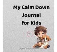 My Calm Down Journal for Kids: A Feelings and Emotional Regulation Activity Book for Ages 4-8
