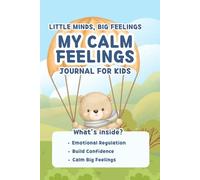 My Calm Feelings: Emotional Regulation Workbook for Kids Ages 5-10 | Mindfulness, Self-Control & Coping Skills Activities (Little Minds, Big Feelings)