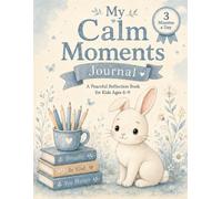 My Calm Moments Journal: A Peaceful Reflection Book for Kids Ages 6-9